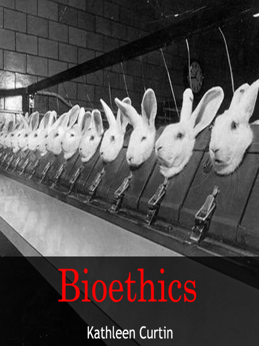 Title details for Bioethics by Kathleen Curtin - Available